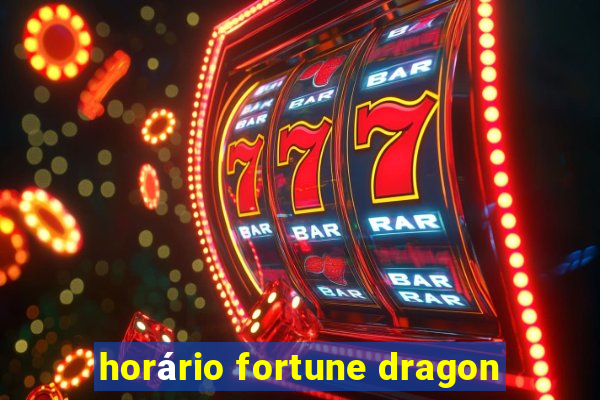 horário fortune dragon